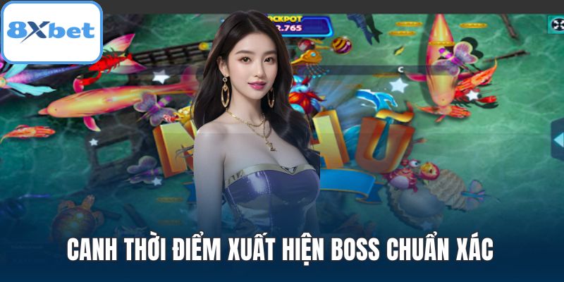 Canh thời điểm xuất hiện boss chuẩn xác