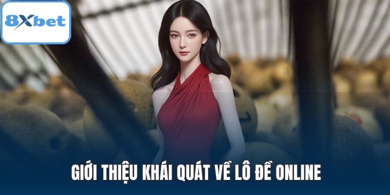 Giới thiệu khái quát về lô đề online