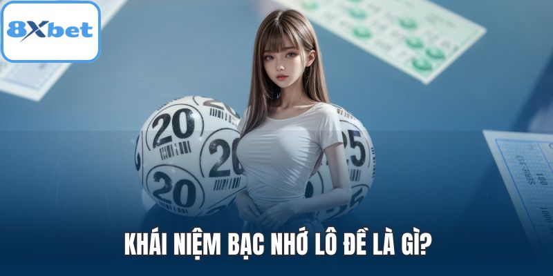 Khái niệm bạc nhớ lô đề là gì?