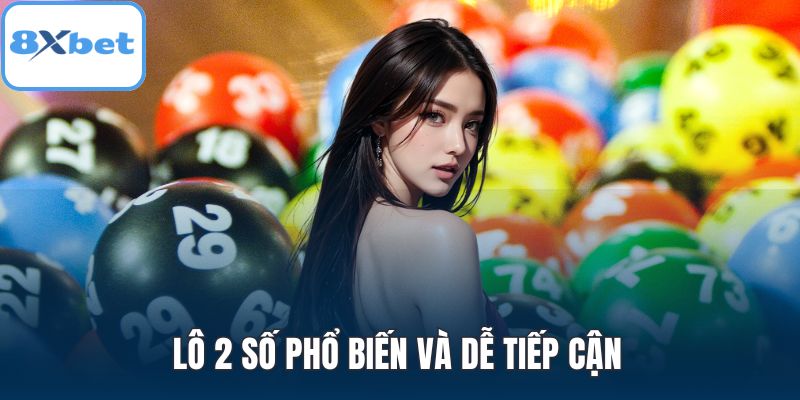 Lô 2 số phổ biến và dễ tiếp cận