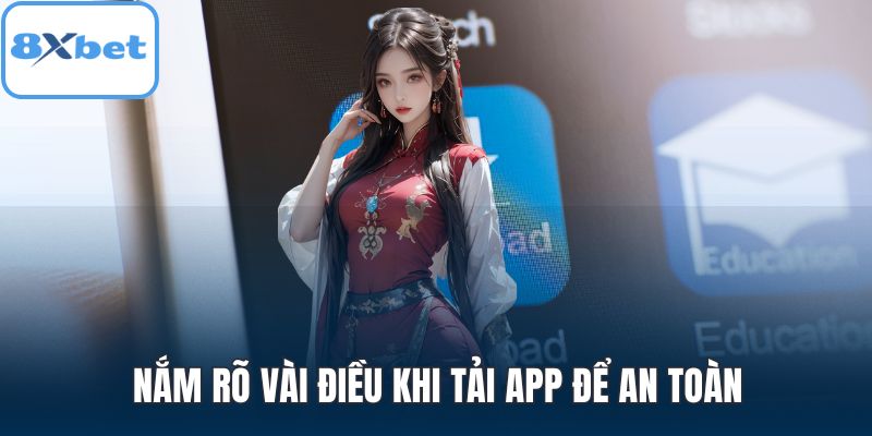 Nắm rõ vài điều khi tải app để an toàn