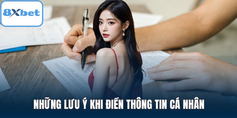 Những lưu ý khi điền thông tin cá nhân