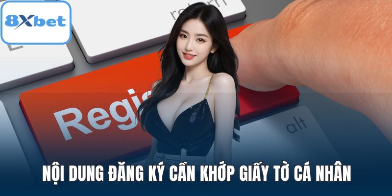 Nội dung đăng ký cần khớp giấy tờ cá nhân