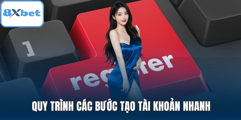 Quy trình các bước tạo tài khoản nhanh