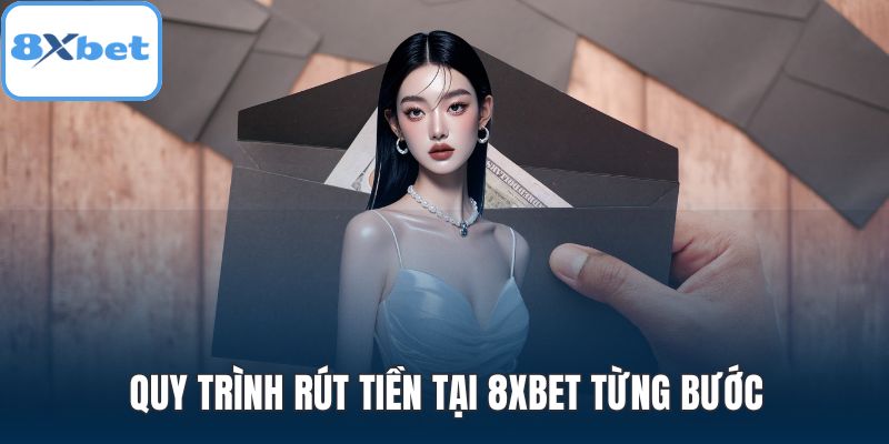 Quy trình rút tiền tại 8XBET từng bước