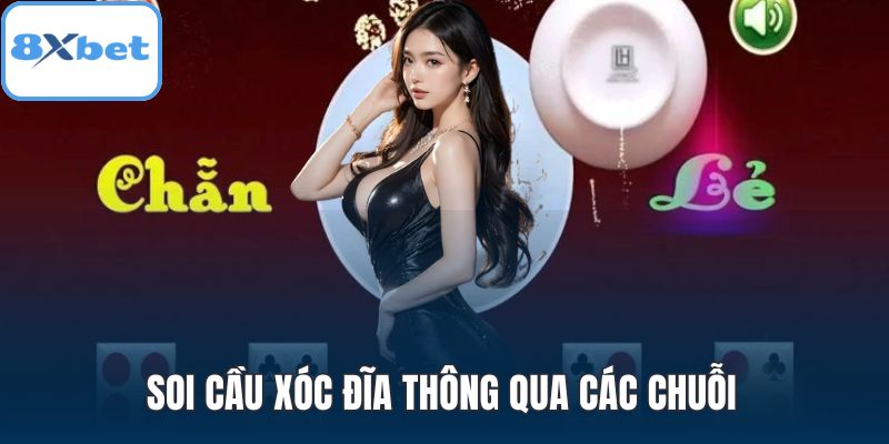 Soi cầu xóc đĩa thông qua các chuỗi