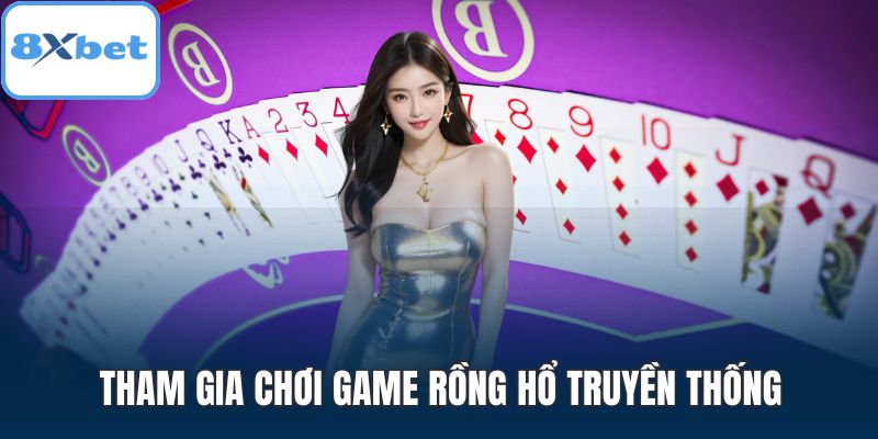 Tham gia chơi game rồng hổ truyền thống