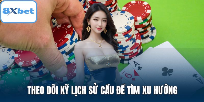 Theo dõi kỹ lịch sử cầu để tìm xu hướng