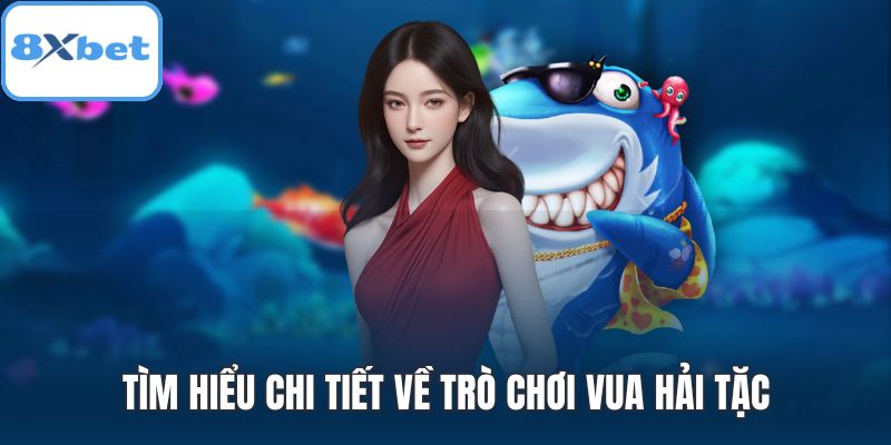Tìm hiểu chi tiết về trò chơi Vua Hải Tặc