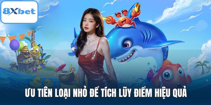 Ưu tiên loại nhỏ để tích lũy điểm hiệu quả