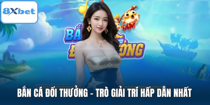 Bắn cá đổi thưởng