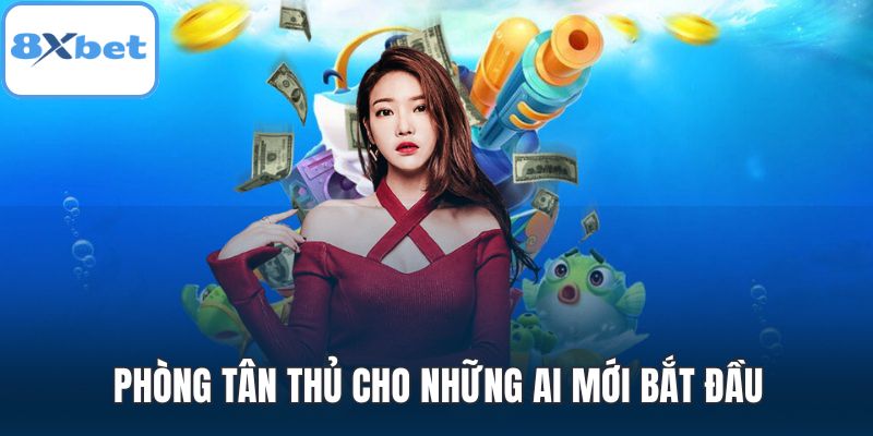 Phòng Tân Thủ cho những ai mới bắt đầu