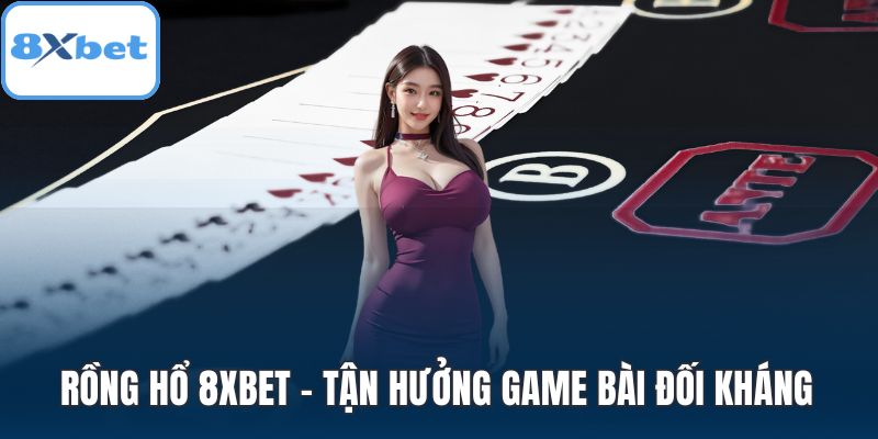 Rồng hổ 8XBET